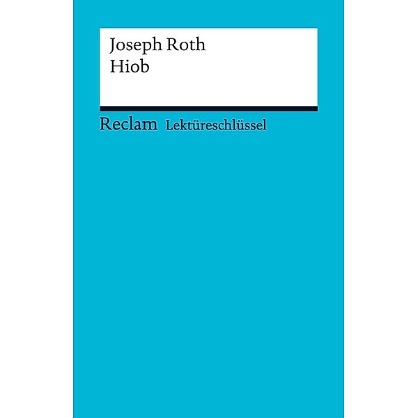 Lektüreschlüssel. Joseph Roth: Hiob / Reclam Lektüreschlüssel, Joseph Roth, Manfred Eisenbeis