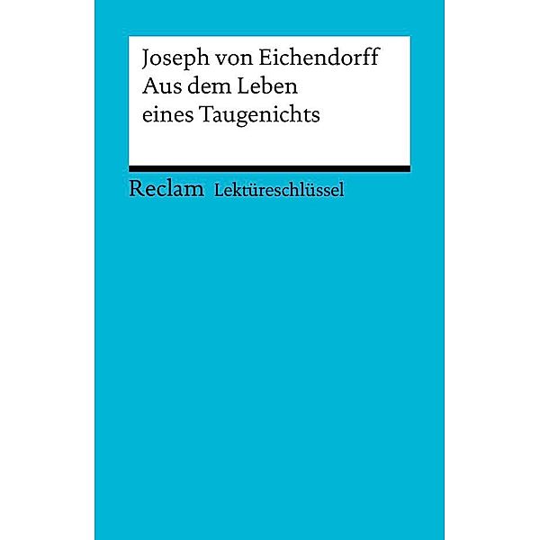 Lektüreschlüssel. Joseph von Eichendorff: Aus dem Leben eines Taugenichts / Reclam Lektüreschlüssel, Theodor Pelster