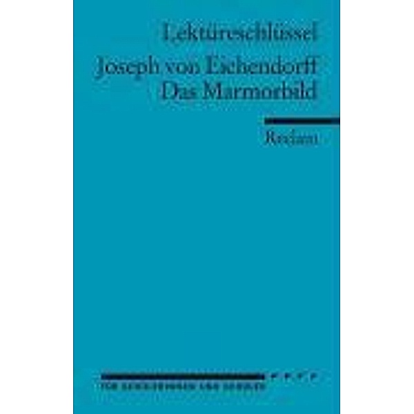 Lektüreschlüssel Joseph von Eichendorff 'Das Marmorbild', Josef Freiherr von Eichendorff