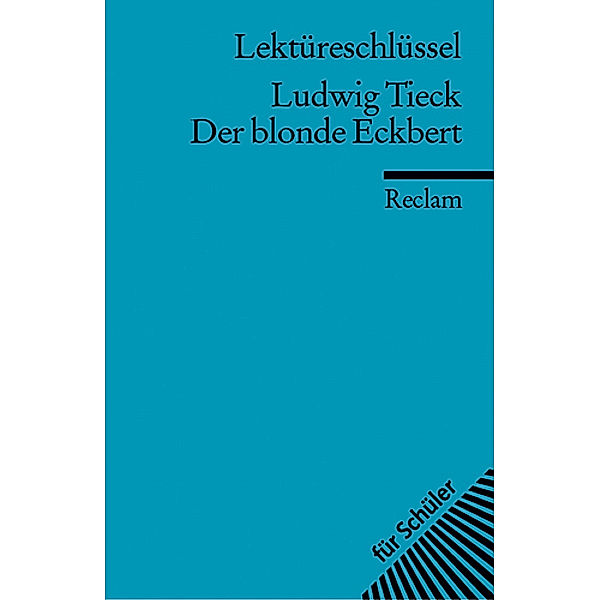 Lektüreschlüssel Ludwig Tieck 'Der blonde Eckbert', Ludwig Tieck