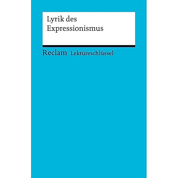 Lektüreschlüssel. Lyrik des Expressionismus / Reclam Lektüreschlüssel, Michael Hanke