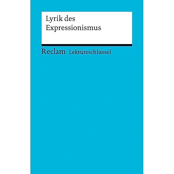 Lektüreschlüssel. Lyrik des Expressionismus / Reclam Lektüreschlüssel, Michael Hanke