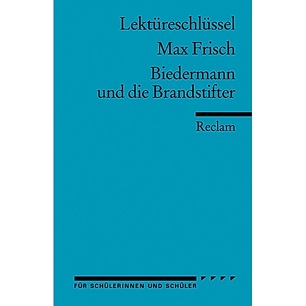 Lektüreschlüssel Max Frisch 'Biedermann und die Brandstifter', Max Frisch