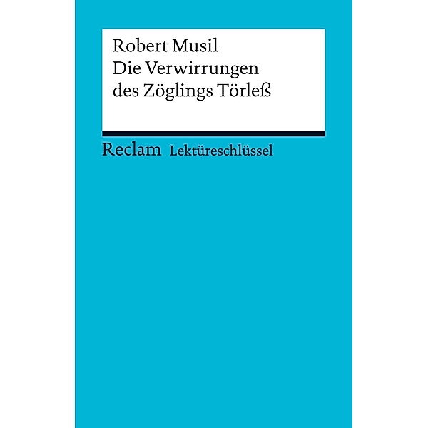 Lektüreschlüssel. Robert Musil: Die Verwirrungen des Zöglings Törleß / Reclam Lektüreschlüssel, Robert Musil, Manfred Eisenbeis