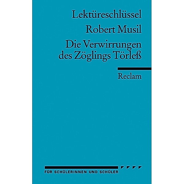 Lektüreschlüssel Robert Musil 'Die Verwirrungen des Zöglings Törless', Robert Musil