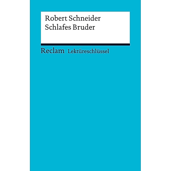 Lektüreschlüssel. Robert Schneider: Schlafes Bruder / Reclam Lektüreschlüssel, Robert Schneider, Mario Leis