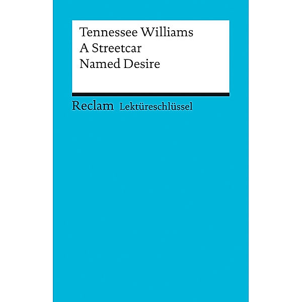 Lektüreschlüssel Tennessee Williams 'A Streetcar Named Desire', Tennessee Williams, Heinz Arnold