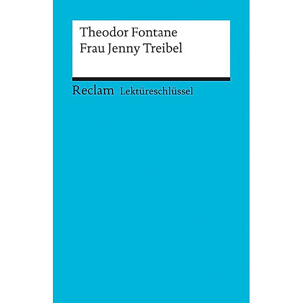 Lektüreschlüssel Theodor Fontane 'Frau Jenny Treibel', Theodor Fontane