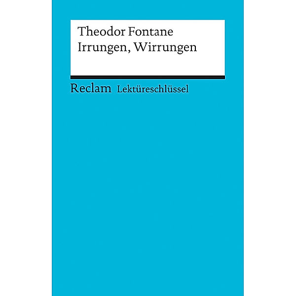 Lektüreschlüssel Theodor Fontane 'Irrungen, Wirrungen', Theodor Fontane