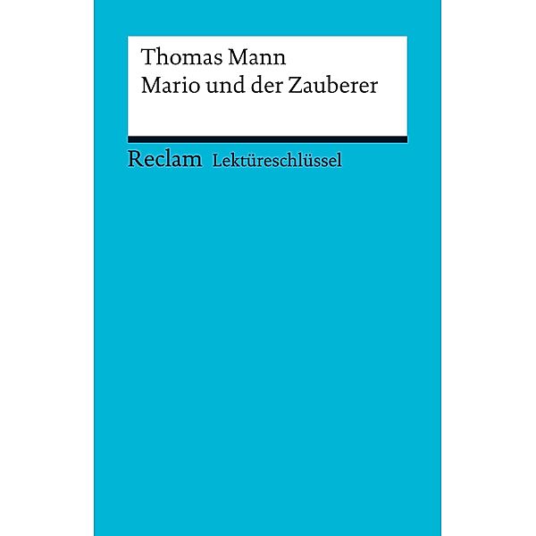 Lektüreschlüssel. Thomas Mann: Mario und der Zauberer / Reclam Lektüreschlüssel, Michael Mommert