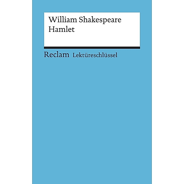 Lektüreschlüssel William Shakespeare 'Hamlet', William Shakespeare