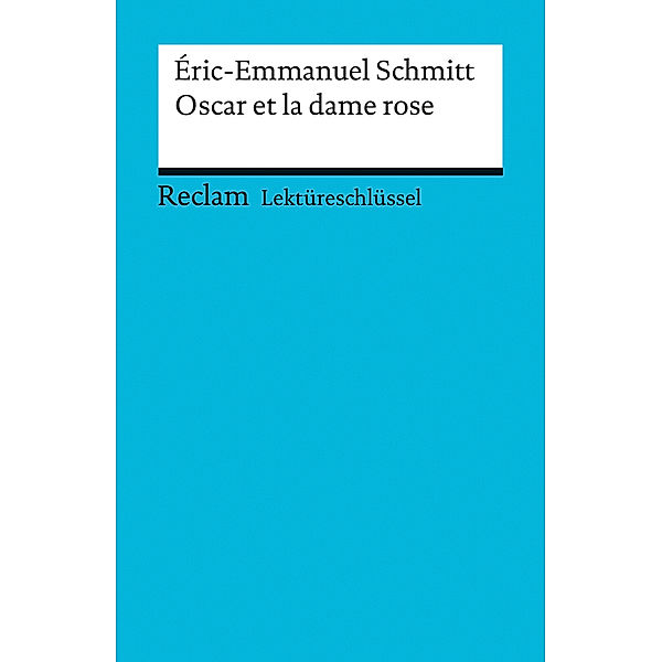 Lektüreschlüssel zu Éric-Emmanuel Schmitt: Oscar et la dame rose, Michaela Banzhaf