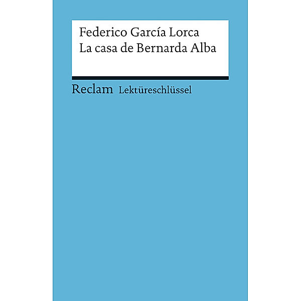 Lektüreschlüssel zu Federico García Lorca: La casa de Bernarda Alba, Renate Mai