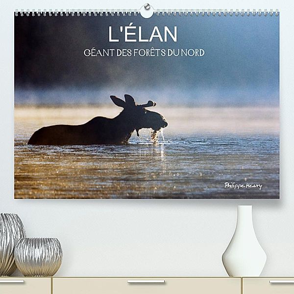 L'ÉLAN - GÉANT DES FORÊTS DU NORD (Premium, hochwertiger DIN A2 Wandkalender 2023, Kunstdruck in Hochglanz), Philippe Henry