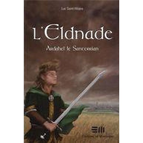 L'Eldnade 1 : Ardahel le Santerrian, Luc Saint-Hilaire
