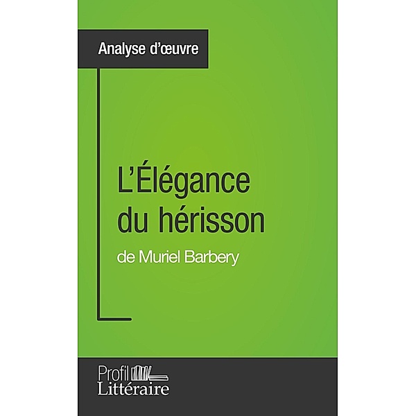 L'Élégance du hérisson de Muriel Barbery (Analyse approfondie), Harmony Vanderborght, Profil-Litteraire. Fr