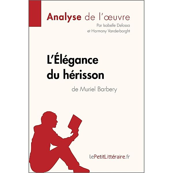 L'Élégance du hérisson de Muriel Barbery (Analyse de l'oeuvre), Lepetitlitteraire, Isabelle Defossa, Harmony Vanderborght