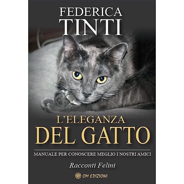 L'Eleganza del Gatto / SAggi Bd.1, Federica Tinti