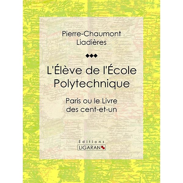 L'Élève de l'École polytechnique, Ligaran, Pierre-Chaumont Liadières