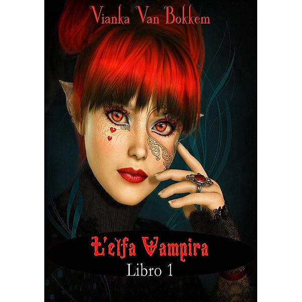 L'elfa vampira  Libro I di Vianka Van Bokkem, Vianka Van Bokkem