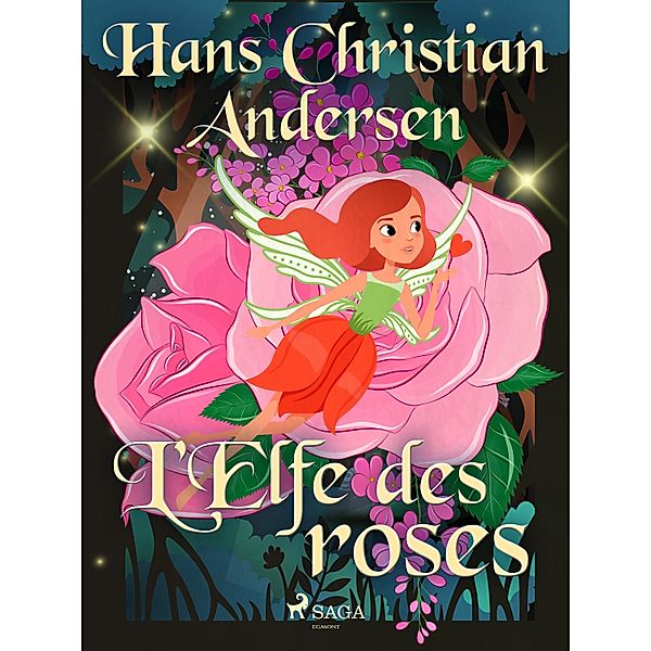 L'Elfe des roses / Les Contes de Hans Christian Andersen, H. C. Andersen