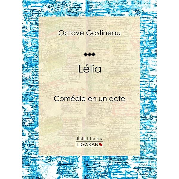 Lélia, Octave Gastineau, Ligaran