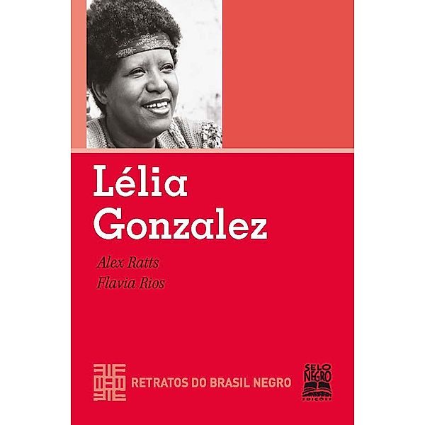 Lélia Gonzalez / Retratos do Brasil Negro, Alex Ratts, Flavia Rios