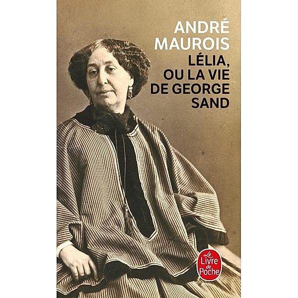 Lélia ou la vie de George Sand / Littérature, André Maurois