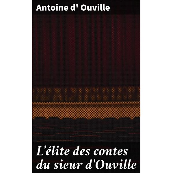 L'élite des contes du sieur d'Ouville, Antoine D' Ouville