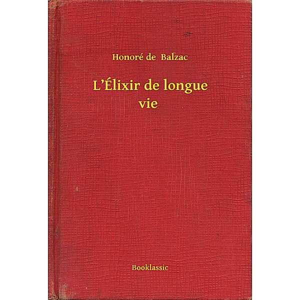 L'Élixir de longue vie, Honoré de Balzac