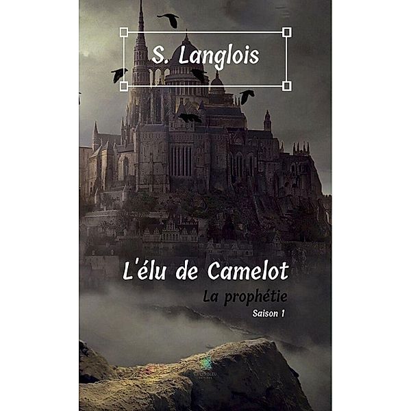 L'élu de Camelot - Saison 1, S. Langlois