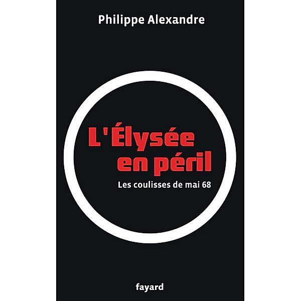 L'Élysée en péril / Documents, Philippe Alexandre