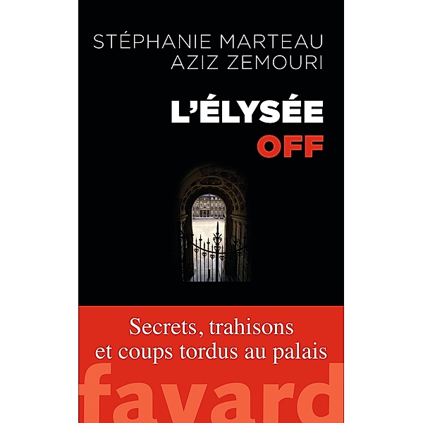 L'Élysée off / Documents, Stéphanie Marteau, Aziz Zemouri