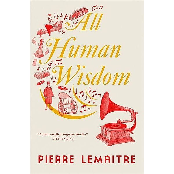 Lemaitre, P: All Human Wisdom, Pierre Lemaitre