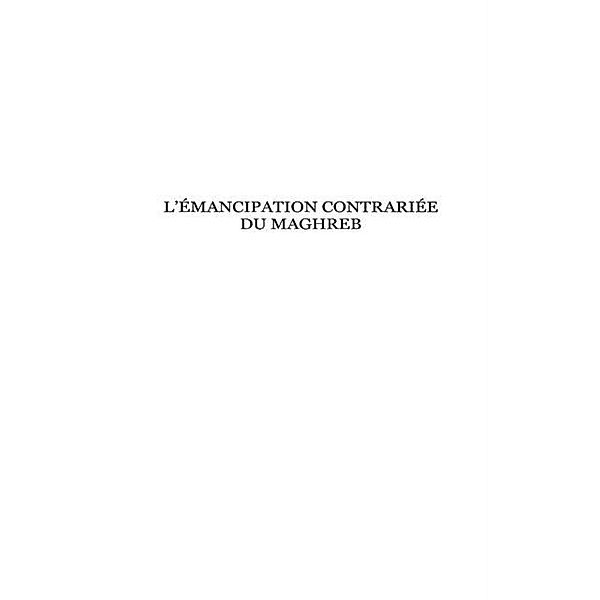 L'emancipation contrariee du Maghreb / Hors-collection, Mokhtar Lakehal