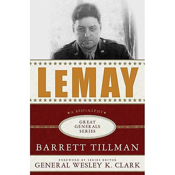 LeMay: A Biography / Great Generals, Barrett Tillman