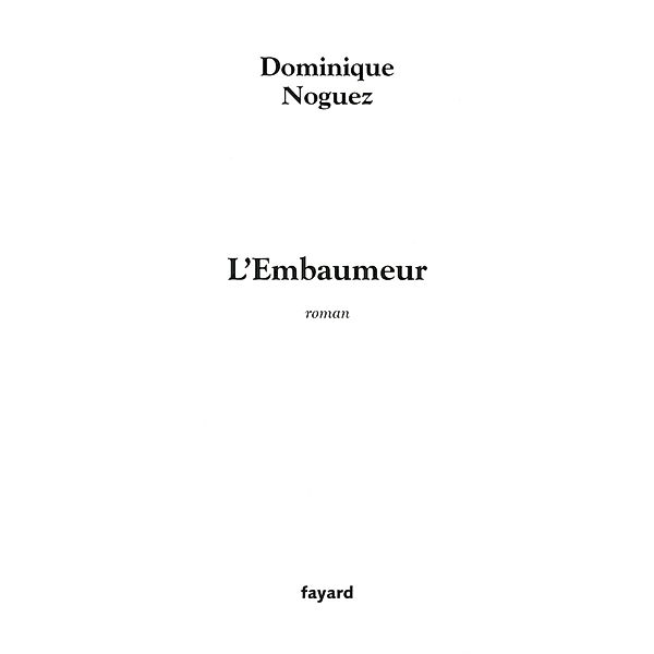 L'Embaumeur / Littérature Française, Dominique Noguez