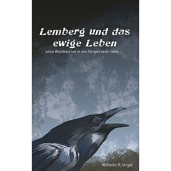 Lemberg und das Ewige Leben / Buchschmiede von Dataform Media GmbH, Wilhelm R. Vogel