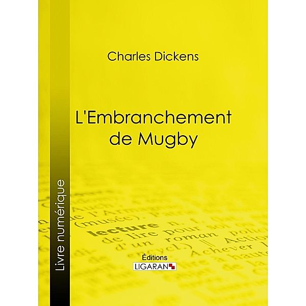 L'Embranchement de Mugby, Ligaran, Charles Dickens