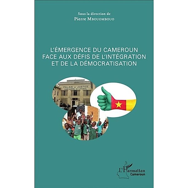 L'emergence du Cameroun face aux defis de l'integration et de la democratisation