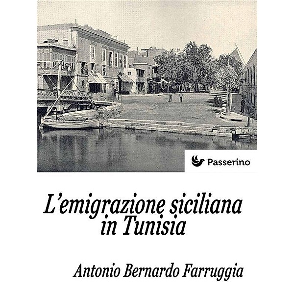 L'emigrazione siciliana in Tunisia, Antonio Bernardo Farruggia