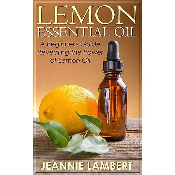 Lemon Essential Oil, Jeannie Lambert