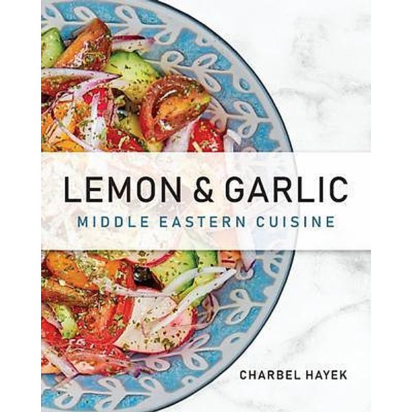 Lemon & Garlic, Charbel Hayek