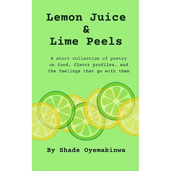 Lemon Juice & Lime Peels, Shade Oyemakinwa