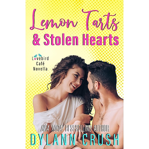 Lemon Tarts & Stolen Hearts (Lovebird Café Series, #0) / Lovebird Café Series, Dylann Crush