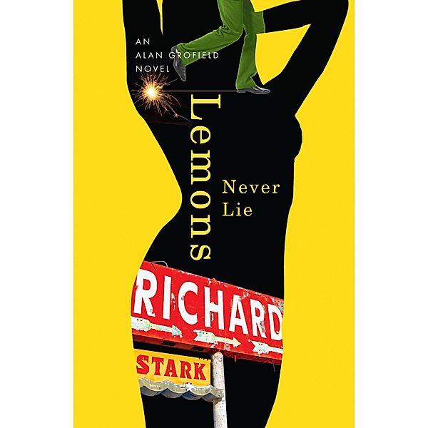 Lemons Never Lie / The Alan Grofield Novels, Richard Stark