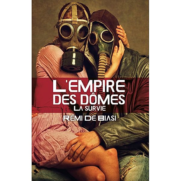 L'empire des domes / Librinova, de Biasi Remi de Biasi