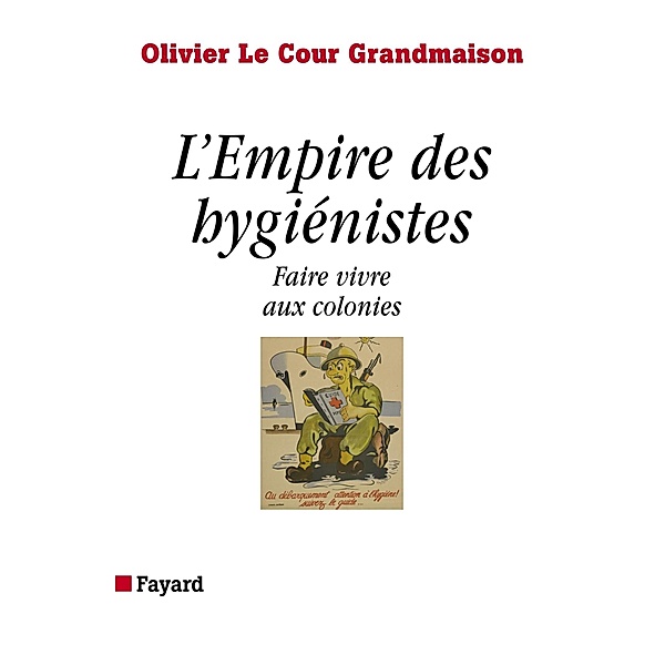 L'Empire des hygiénistes / Essais, Olivier Le Cour Grandmaison
