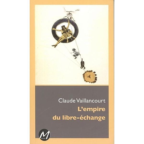 L'Empire du libre-echange, Claude Vaillancourt