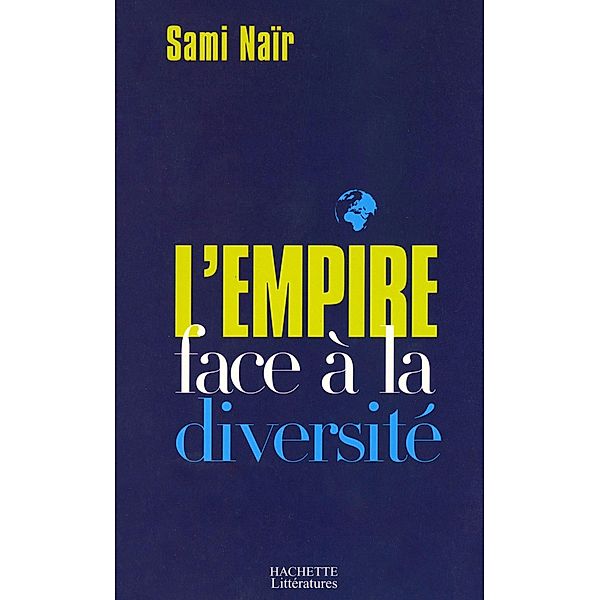 L'Empire face à la diversité / Histoire Politique, Sami Naïr